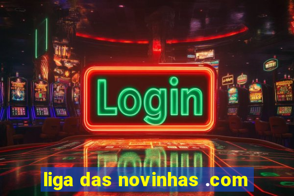 liga das novinhas .com